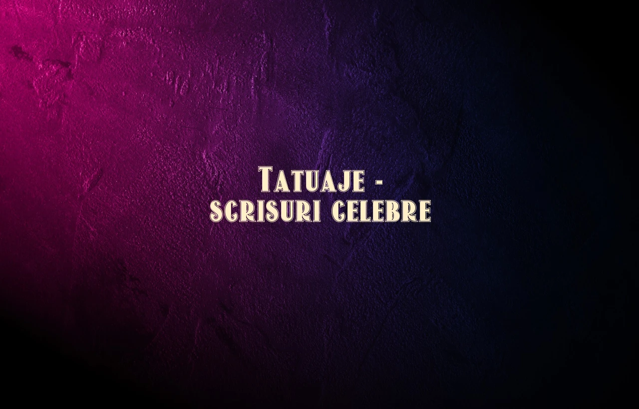 tatuaje scrisuri celebre