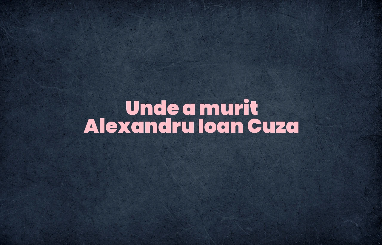 unde a murit alexandru ioan cuza