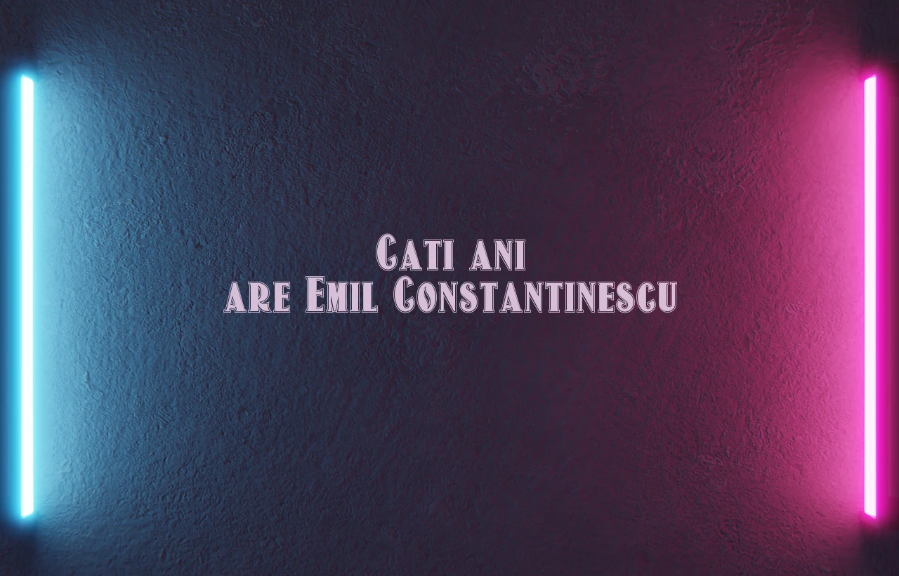 cati ani are emil constantinescu