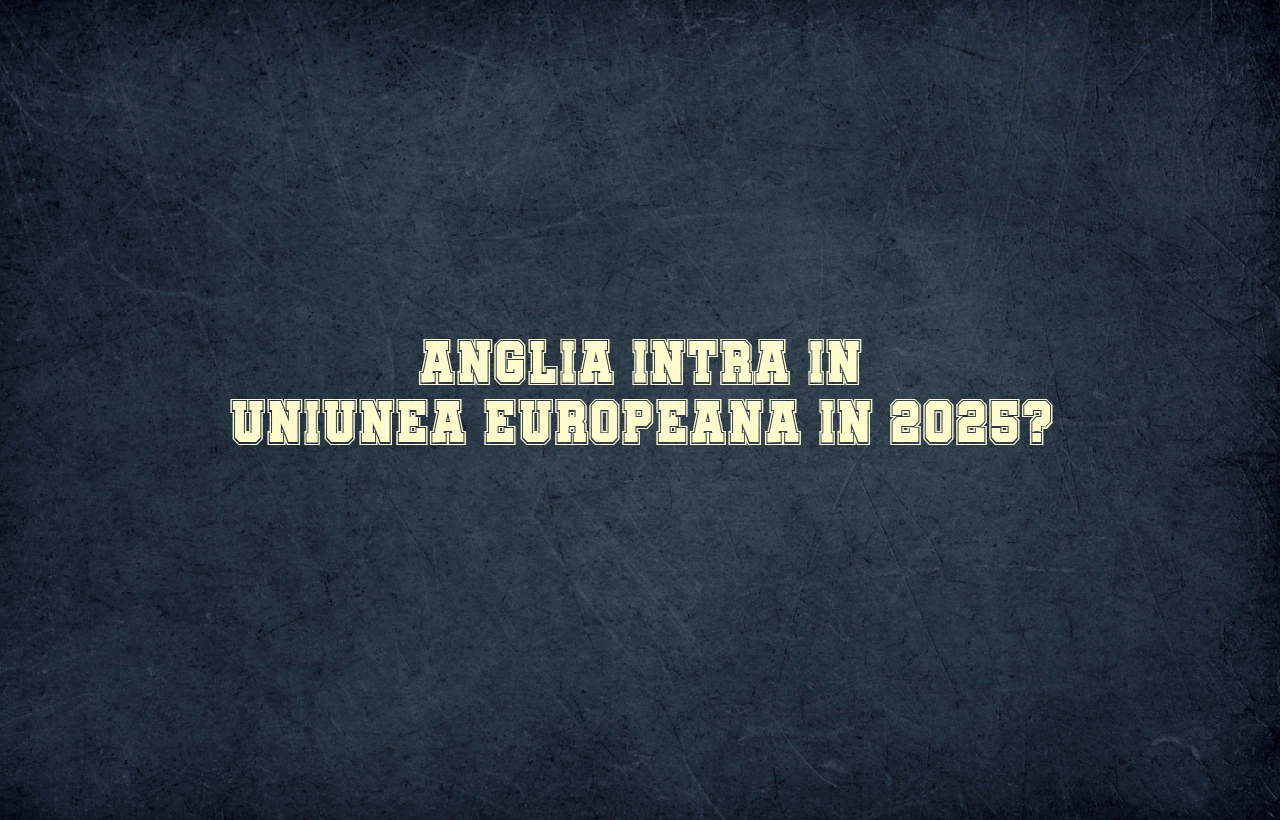 anglia intra in uniunea europeana 2025