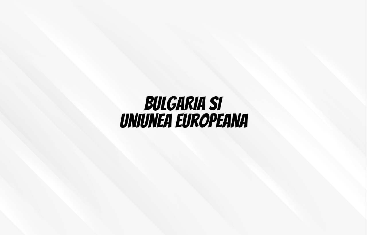 bulgaria uniunea europeana