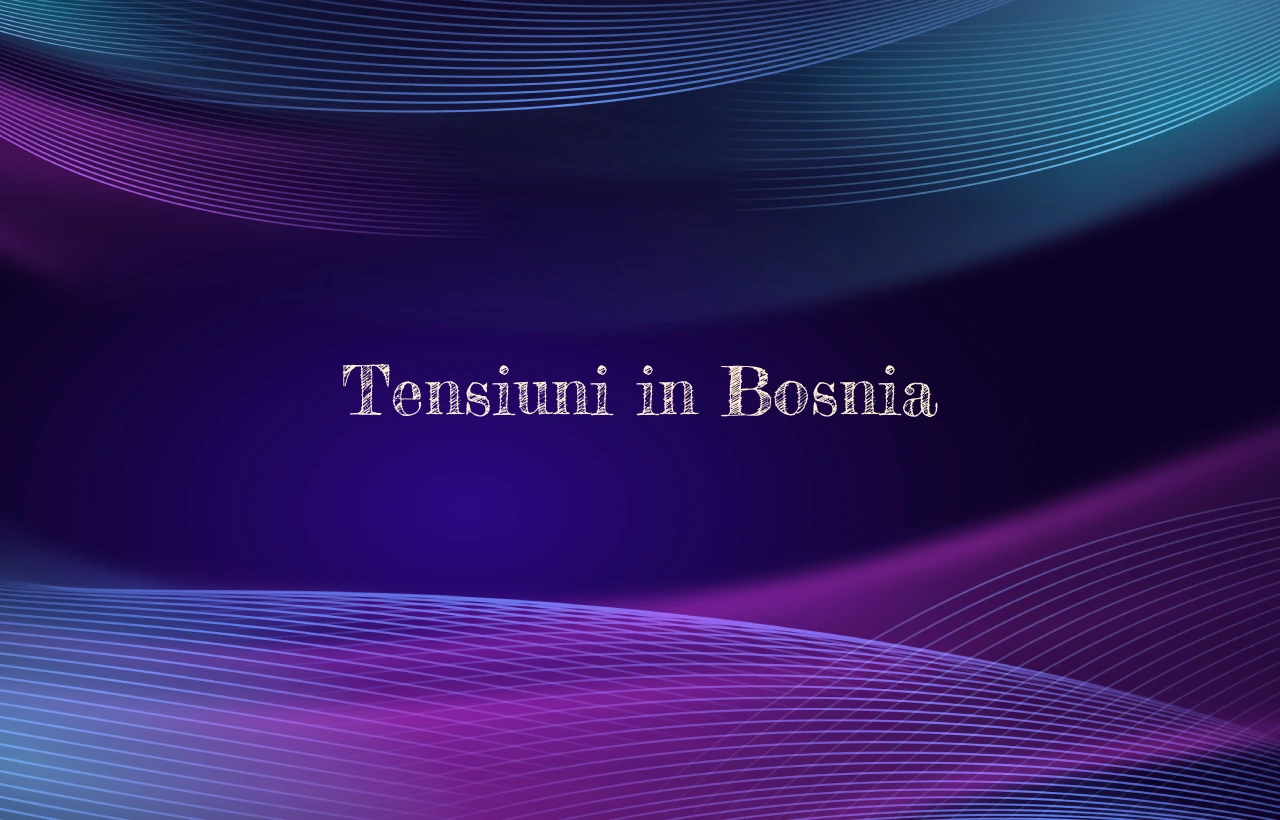tensiuni bosnia