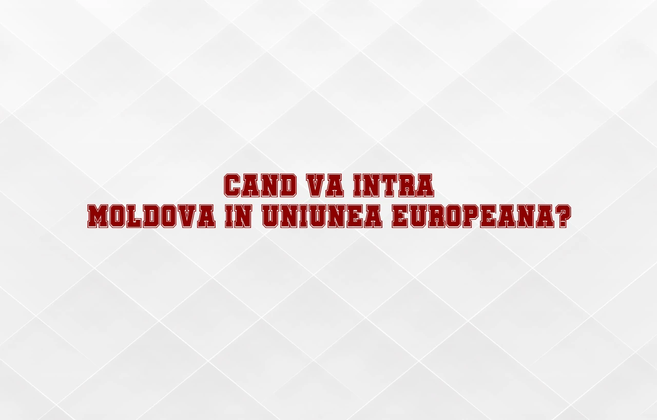 cand va intra moldova in uniunea europeana