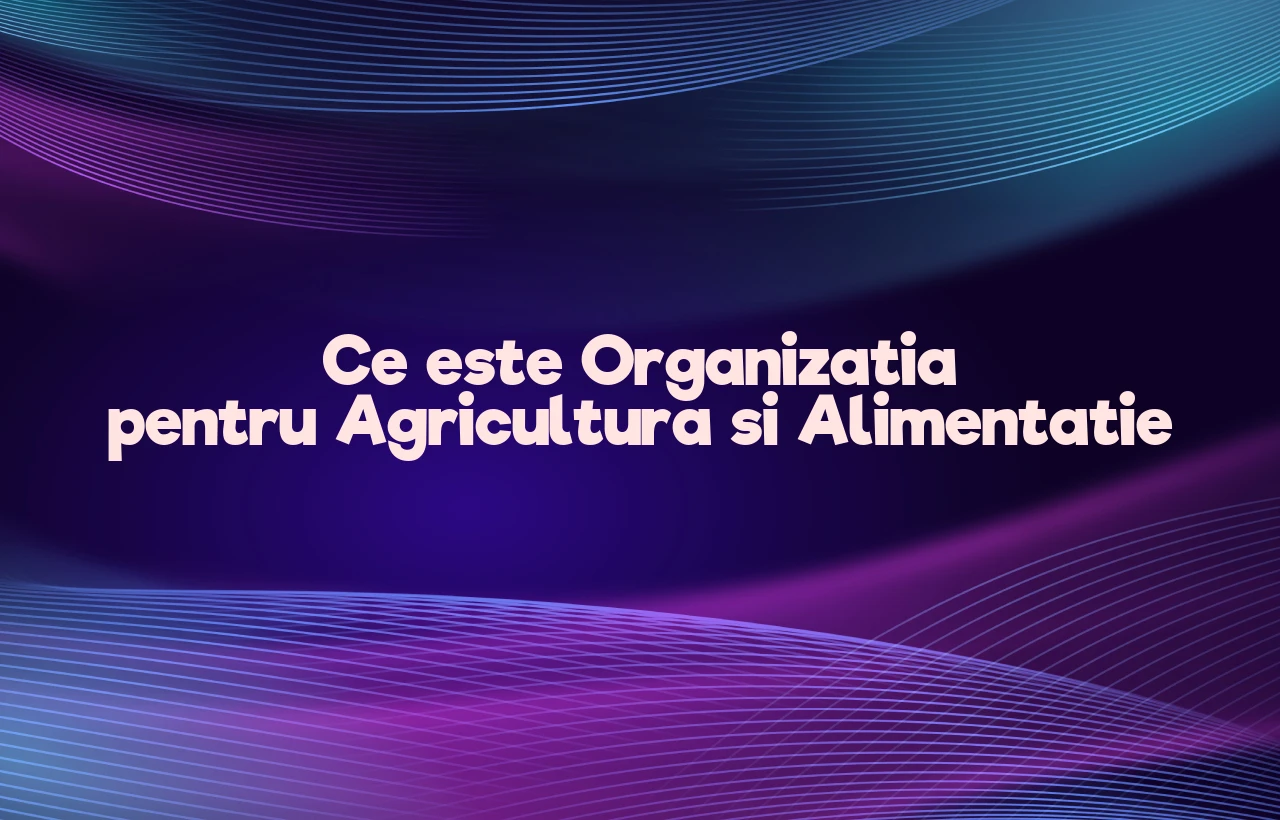 organizatia pentru agricultura si alimentatie