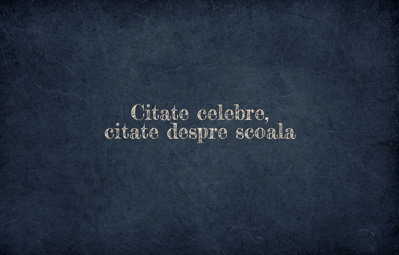citate celebre citate despre scoala