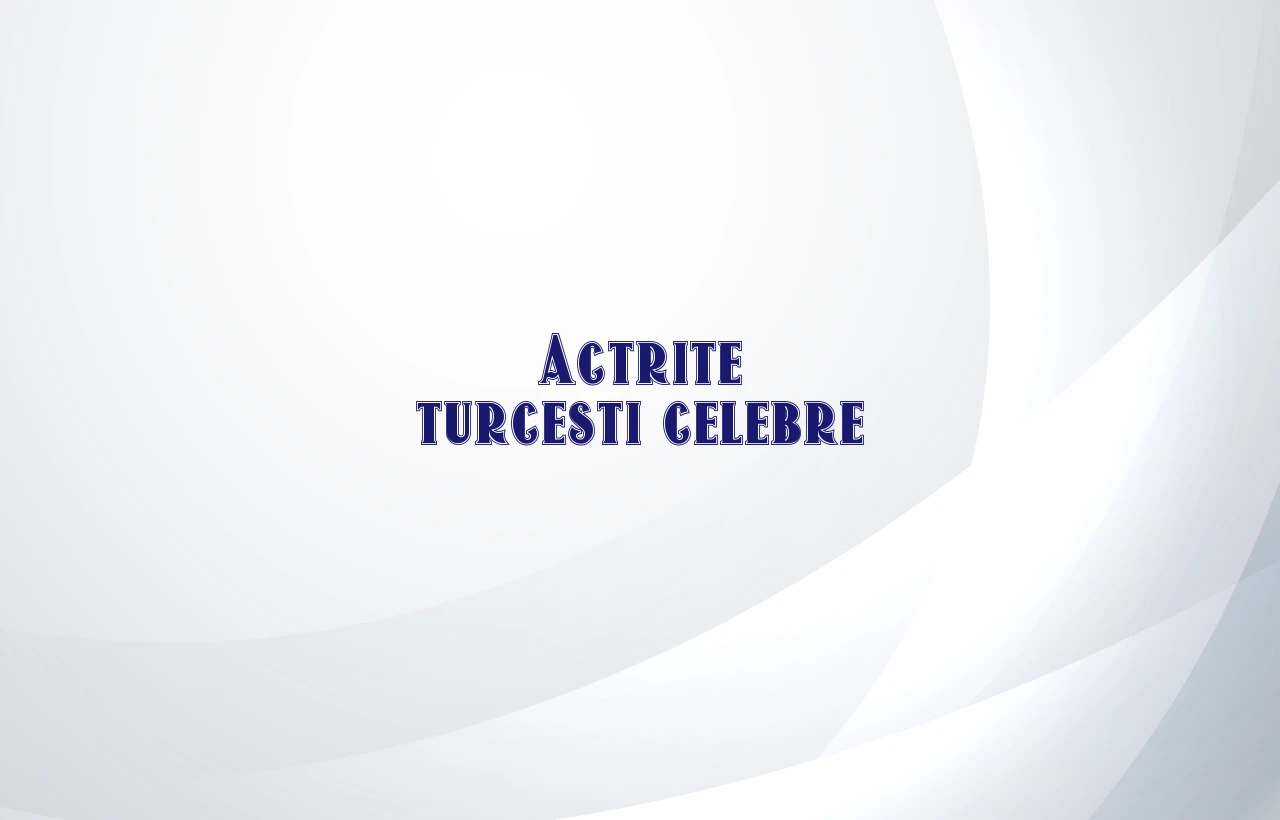 actrite turcesti celebre