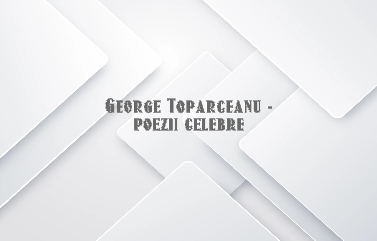 george toparceanu poezii celebre